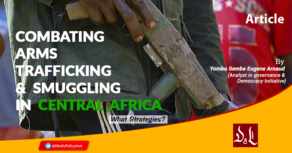 Combating Arms trafficking and smuggling in Central Africa - What Strategies?