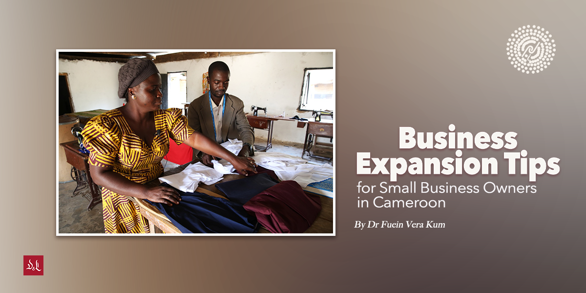 Business Expansion Tips for Small Business Owners in Cameroon