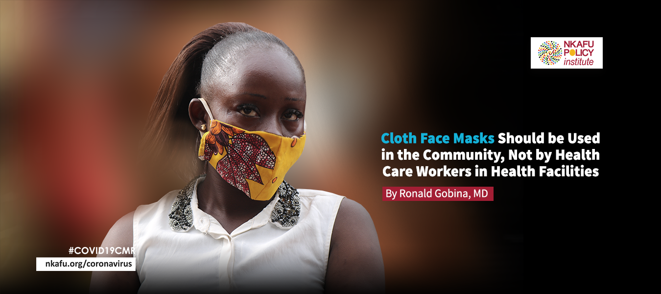 Cloth Face Masks Should be Used in the Community, Not by Health Care Workers in Health Facilities